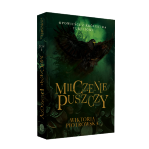 okładka powieści fantasy Opowieści z Królestwa Turelionu Milczenie Puszczy